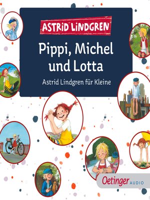 cover image of Pippi, Michel und Lotta. Astrid Lindgren für Kleine